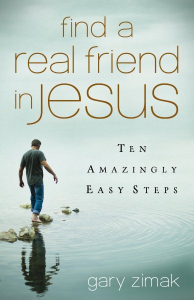 Find a Real Friend in Jesus: Ten Amazingly Easy Steps cover