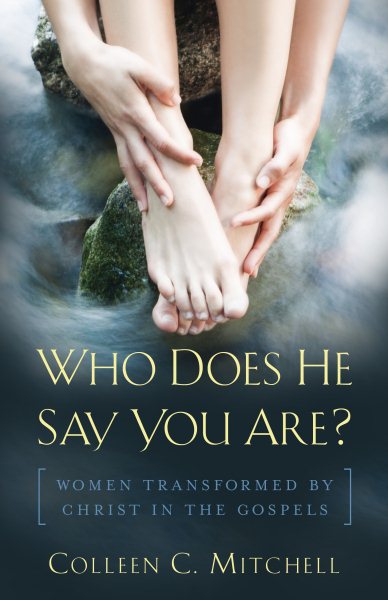 Who Does He Say You Are?: Women Transformed by Christ in the Gospels cover