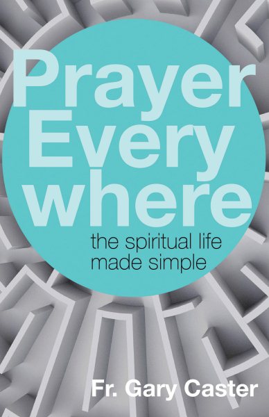 Prayer Everywhere: The Spiritual Life Made Simple cover
