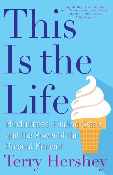 This Is the Life: Mindfulness, Finding Grace, and the Power of the Present Moment cover