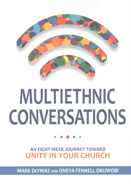 Multiethnic Conversations: An Eight-Week Journey toward Unity in Your Church cover