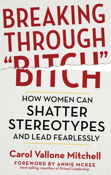 Breaking Through "Bitch": How Women Can Shatter Stereotypes and Lead Fearlessly cover