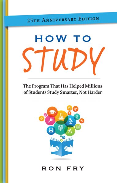 How to Study, 25th Anniversary Edition (Ron Fry's How to Study Program) cover