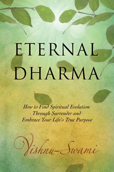 Eternal Dharma: How to Find Spiritual Evolution through Surrender and Embrace Your Life's True Purpose cover