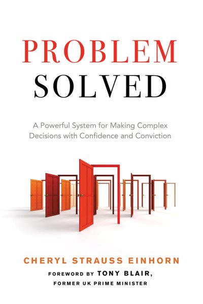 Problem Solved: A Powerful System for Making Complex Decisions with Confidence and Conviction cover