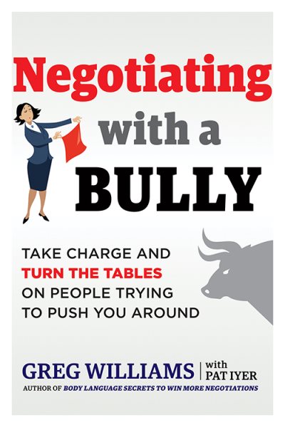Negotiating with a Bully: Take Charge and Turn the Tables on People Trying to Push You Around cover