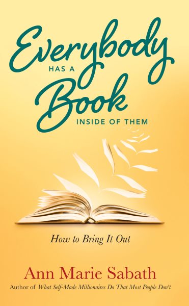 Everybody Has A Book Inside of Them: How To Bring It Out cover