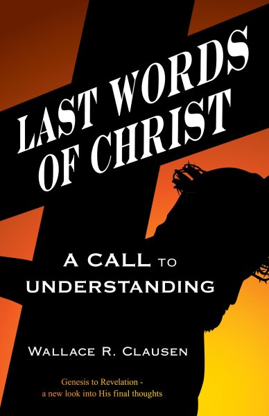Last Words of Christ: A Call to Understanding cover