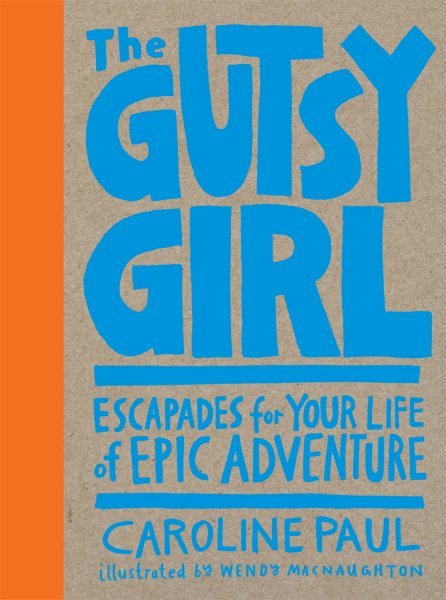 The Gutsy Girl: Escapades for Your Life of Epic Adventure cover