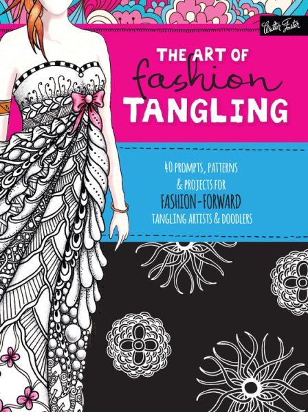 The Art of Fashion Tangling: 40 prompts, patterns & projects for fashion-forward tangling artists & doodlers cover