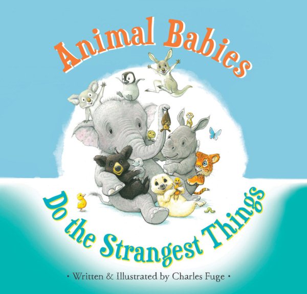 Animal Babies Do the Strangest Things cover