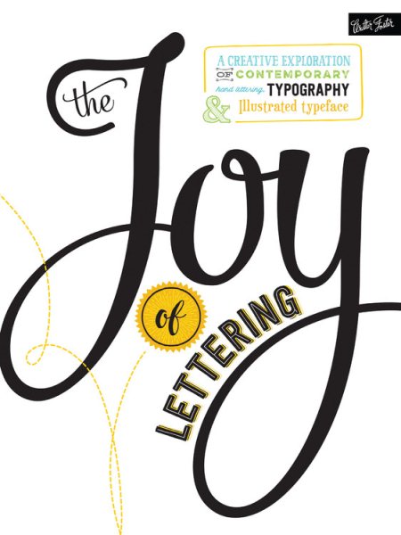 The Joy of Lettering: A creative exploration of contemporary hand lettering, typography & illustrated typeface cover
