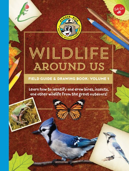 Ranger Rick's Wildlife Around Us Field Guide & Drawing Book: Volume 1: Learn how to identify and draw birds, insects, and other wildlife from the great outdoors! (Ranger Rick's Field Guides) cover