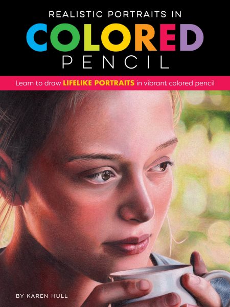Realistic Portraits in Colored Pencil: Learn to draw lifelike portraits in vibrant colored pencil (Realistic Series) cover