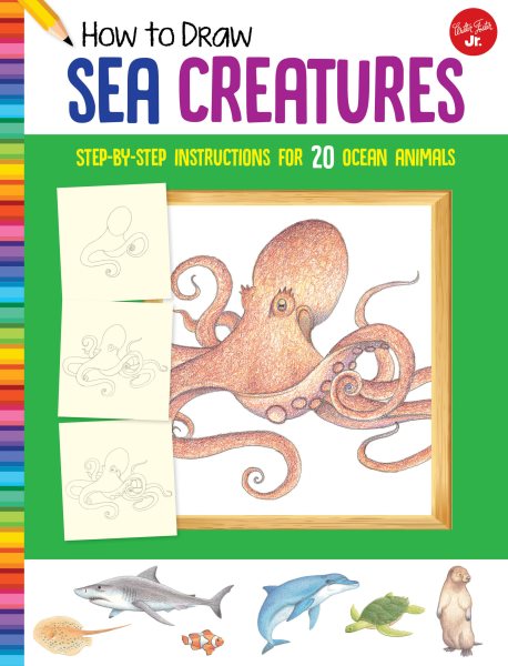 How to Draw Sea Creatures: Step-by-step instructions for 20 ocean animals (Learn to Draw) cover