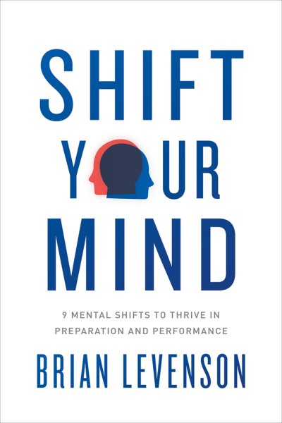 Shift Your Mind: 9 Mental Shifts to Thrive in Preparation and Performance cover