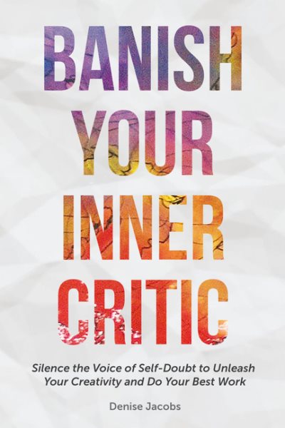 Banish Your Inner Critic: Silence the Voice of Self-Doubt to Unleash Your Creativity and Do Your Best Work (Gift for artists) cover