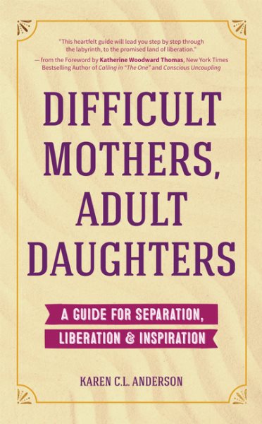 Difficult Mothers, Adult Daughters: A Guide For Separation, Liberation & Inspiration (Self care gift for women) cover