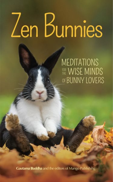Zen Bunnies: Meditations for the Wise Minds of Bunny Lovers (Meditation gift) cover