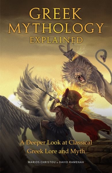 Greek Mythology Explained: A Deeper Look at Classical Greek Lore and Myth (Reimagined Stories about the Ancient Civilization of Greece) cover