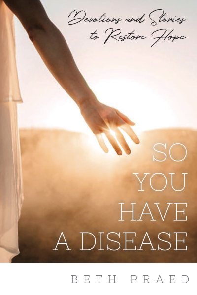 So You Have a Disease: Devotions and Stories to Restore Hope cover