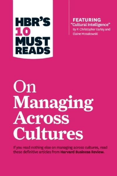 HBR's 10 Must Reads on Managing Across Cultures (with featured article "Cultural Intelligence" by P. Christopher Earley and Elaine Mosakowski) cover