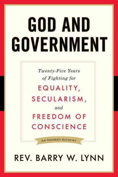 God and Government: Twenty-Five Years of Fighting for Equality, Secularism, and Freedom Of Conscience cover