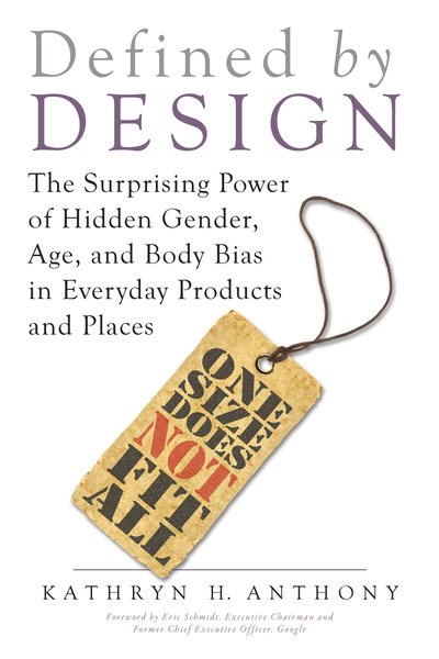 Defined by Design: The Surprising Power of Hidden Gender, Age, and Body Bias in Everyday Products and Places cover