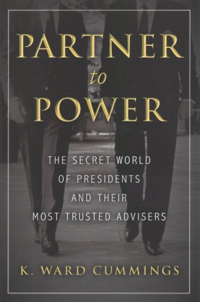Partner to Power: The Secret World of Presidents and Their Most Trusted Advisers cover