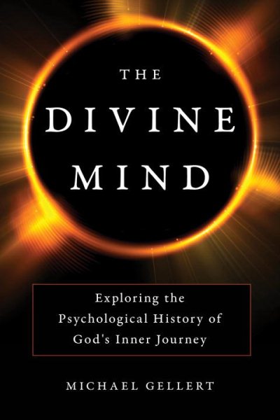 The Divine Mind: Exploring the Psychological History of God's Inner Journey cover