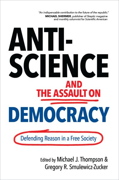 Anti-Science and the Assault on Democracy: Defending Reason in a Free Society cover