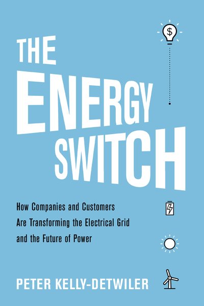 The Energy Switch: How Companies and Customers are Transforming the Electrical Grid and the Future of Power cover