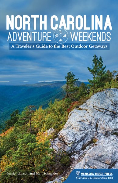 North Carolina Adventure Weekends: A Traveler's Guide to the Best Outdoor Getaways cover