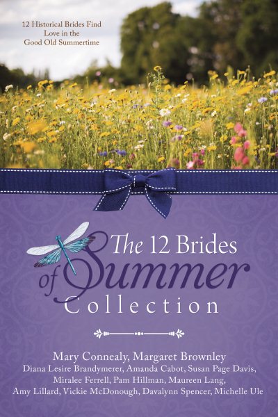 The 12 Brides of Summer Collection: 12 Historical Brides Find Love in the Good Old Summertime cover
