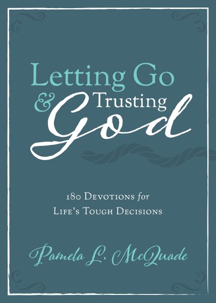 Letting Go and Trusting God: 180 Devotions for Life's Tough Decisions cover