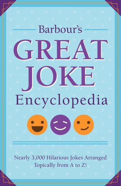 Barbour's Great Joke Encyclopedia: Nearly 3,000 Hilarious Jokes Arranged Topically from A to Z!