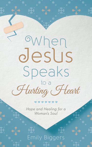 When Jesus Speaks to a Hurting Heart: Hope and Healing for a Woman's Soul cover