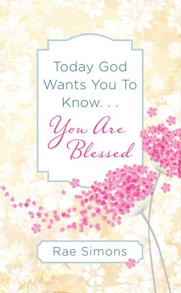 Today God Wants You to Know. . .You are Blessed: Encouragement for Women cover