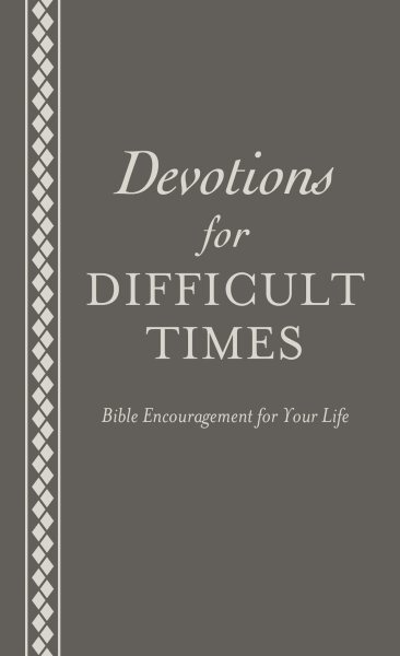 Devotions for Difficult Times: Bible Encouragement for Your Life cover