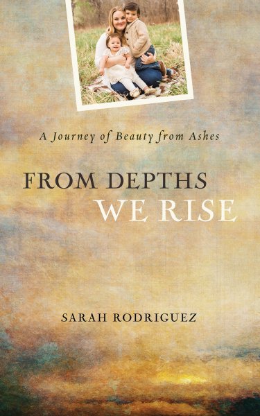 From Depths We Rise: A Journey of Beauty from Ashes cover