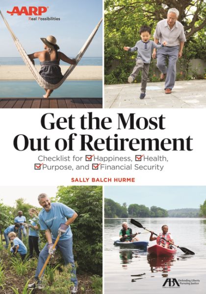 Get the Most Out of Retirement: Checklist for Happiness, Health, Purpose, and Financial Security cover