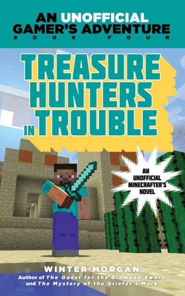 Treasure Hunters in Trouble: An Unofficial Gamer's Adventure, Book Four cover