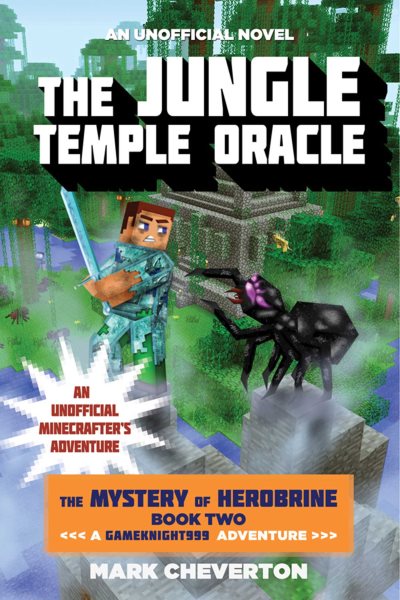 The Jungle Temple Oracle: The Mystery of Herobrine: Book Two: A Gameknight999 Adventure: An Unofficial Minecrafter's Adventure (Unofficial Minecrafters Mystery of Herobrine) cover