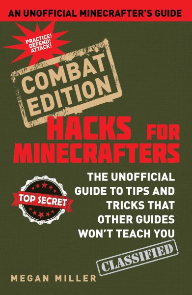 Hacks for Minecrafters: Combat Edition: The Unofficial Guide to Tips and Tricks That Other Guides Won't Teach You cover