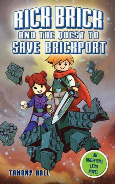 Rick Brick and the Quest to Save Brickport: An Unofficial LEGO Novel cover