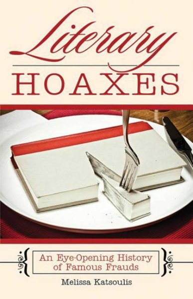 Literary Hoaxes: An Eye-Opening History of Famous Frauds cover
