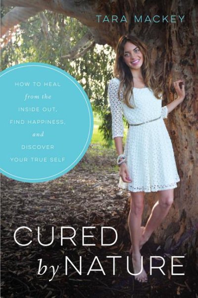 Cured by Nature: How to Heal from the Inside Out, Find Happiness, and Discover Your True Self cover