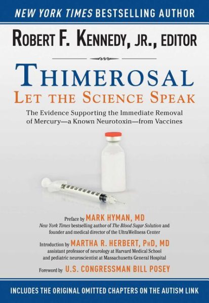 Thimerosal: Let the Science Speak: The Evidence Supporting the Immediate Removal of Mercury―a Known Neurotoxin―from Vaccines