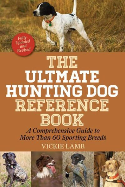 The Ultimate Hunting Dog Reference Book: A Comprehensive Guide to More Than 60 Sporting Breeds cover