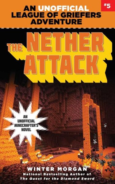 The Nether Attack: An Unofficial League of Griefers Adventure, #5 (5) (League of Griefers Series) cover